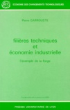 Pierre Garrouste - Filieres Techniques Et Economie Industrielle. L'Exemple De La Forge.