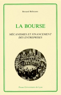 Bernard Belletante - La Bourse. Mecanismes Et Financement Des Entreprises.