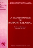 Christian Le Bas - La Transformation Du Rapport Salarial. Enjeux Et Perspectives.