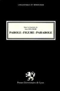 Jean Delorme - Parole-Figure-Parabole. Recherches Autour Du Discours Parabolique.
