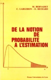 Odile Richard et Maurice Bernadet - De La Notion De Probabilite A L'Estimation. Manuel D'Exercices Corriges Avec Rappels De Cours.