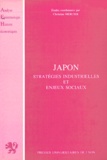 Christian Mercier - Japon. Strategies Industrielles Et Enjeux Sociaux.