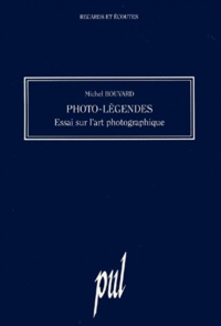 Michel Bouvard - Photo-Legendes. Essai Sur L'Art Photographique.