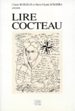 Marie-Claude Schapira et Claude Burgelin - Lire Cocteau - Textes réunis.