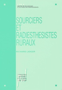 Richard Lioger - Sourciers et radiesthésistes ruraux - Ethnologie de la pratique d'un don.