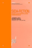 Alexis Nouss et Joseph Levy - Sida-Fiction. Essai D'Anthropologie Romanesque.