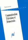 Patrick Lecomte - Communication, télévision et démocratie.