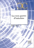 Gilles Férier - Les Trois guerres d'Indochine.
