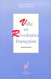 Bruno Benoît - Ville et révolution française - Actes du Colloque international, Lyon, mars 1993.