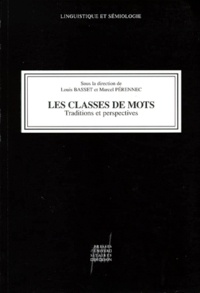 Louis Basset et Marcel Pérennec - Les Classes De Mots. Traditions Et Perspectives.