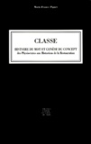 Marie-France Piguet - Classe. Histoire Du Mot Et Genese Du Concept, Des Physiocrates Aux Historiens De La Restauration.