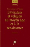 Jean-Claude Vallecalle - Littérature et religion au Moyen âge et à la Renaissance.