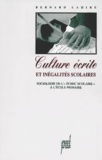 Bernard Lahire - Culture Ecrite Et Inegalites Scolaires. Sociologie De L"Echec Scolaire" A L'Ecole Primaire.
