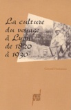 Gérard Fontaines - La culture du voyage à Lyon de 1820 à 1930.