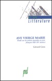 Gérard Gros - Ave Vierge Marie - Etudes sur les prières mariales en vers français (XIIe-XVe siècles).