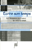 Damien Zanone - Ecrire son temps - Les Mémoires en France de 1815 à 1848.