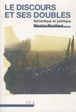 Maurice Mouillaud - Le discours et ses doubles - Sémiotique et politique.
