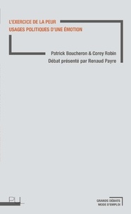 Patrick Boucheron et Corey Robin - Exercice de la peur - Usages politiques d'une émotion.
