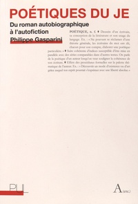 Philippe Gasparini - Poétiques du je - Du roman autobiographique à l'autofiction.