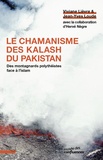Viviane Lièvre et Jean-Yves Loude - Le chamanisme des Kalash du Pakistan - Des montagnards polythéistes face à l'islam.