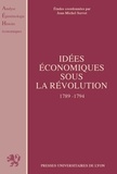Jean-Michel Servet - Idées économiques sous la Révolution - 1789-1794.