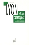 Richard Sceau - LYON ET SES CAMPAGNES. - Héritages historiques et mutations contemporaines.