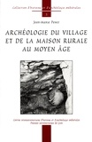 Jean-Marie Pesez - Archéologie du village et de la maison rurale au Moyen Age - Vingt études sur l'habitat paysan dans la France médiévale.