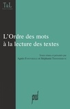Agnès Fontvieille-Cordani et Stéphanie Thonnerieux - L'ordre des mots à la lecture des textes.