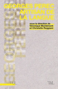 Véronique Montémont et Christelle Reggiani - Georges Perec, artisan de la langue.