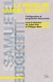Julien Piat et Philippe Wahl - La prose de Samuel Beckett - Configuration et progression discursives.