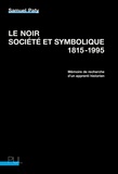 Samuel Paty - Le noir, société et symbolique, 1815-1995 - Mémoire de recherche d'un apprenti historien.