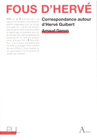Arnaud Genon - Fous d'Hervé - Correspondance autour d'Hervé Guibert.