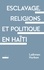 Laënnec Hurbon - Esclavage, religions et politique en Haïti.