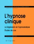 Jacques Gorisse - L'Hypnose Clinique. La Regression En Hypnoanalyse, Etudes De Cas.