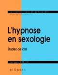 Jacques Gorisse - L'Hypnose En Sexologie. Etudes De Cas.