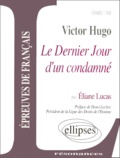 Eliane Lucas - Etude Sur Le Dernier Jour D'Un Condamne, Victor Hugo.