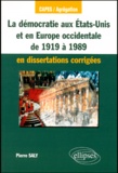 Pierre Saly - La Democratie Aux Etats-Unis Et En Europe Occidentale De 1919 A 1989 En Dissertations Corrigees.