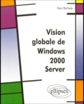 Alain Rochedy - Vision Globale De Windows 2000 Server.