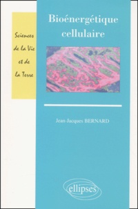 Jean-Jacques Bernard - Bioénergétique cellulaire.