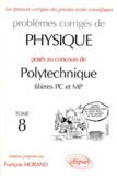 François Morand - Problemes Corriges De Physique Poses Au Concours De Polytechnique Filieres Pc Et Mp. Tome 8.