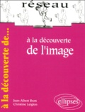 Christine Leiglon et Jean-Albert Bron - A La Decouverte De L'Image.