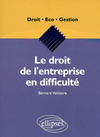 Bernard Voldoire - Le Droit De L'Entreprise En Difficulte.