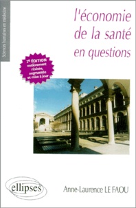 Anne-Laurence Le Faou - L'Economie De La Sante En Questions. 2eme Edition.