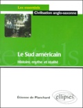 Etienne de Planchard - Le Sud américain. - Histoire, mythe et réalité.
