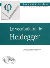 Jean-Marie Vaysse - Le vocabulaire de Heidegger.