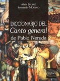 Alain Sicard et Fernando Moreno - Diccionario Del Canto General De Pablo Neruda.