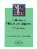 Christine Bousquet-Labouérie - Initiation A L'Islam Des Origines. Viieme-Xieme Siecle.