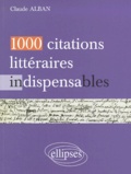 Claude Alban - 1000 Citations Litteraires Indispensables.