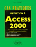 Pierre Rigollet - Initiation A Access 2000. De La Conception De Vos Tables A La Creation De Macros Et Procedures Visual Basic.