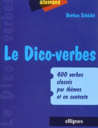 Bettina Schödel - Le Dico-Verbes Allemand. 400 Verbes Classes Par Theme Et En Contexte.